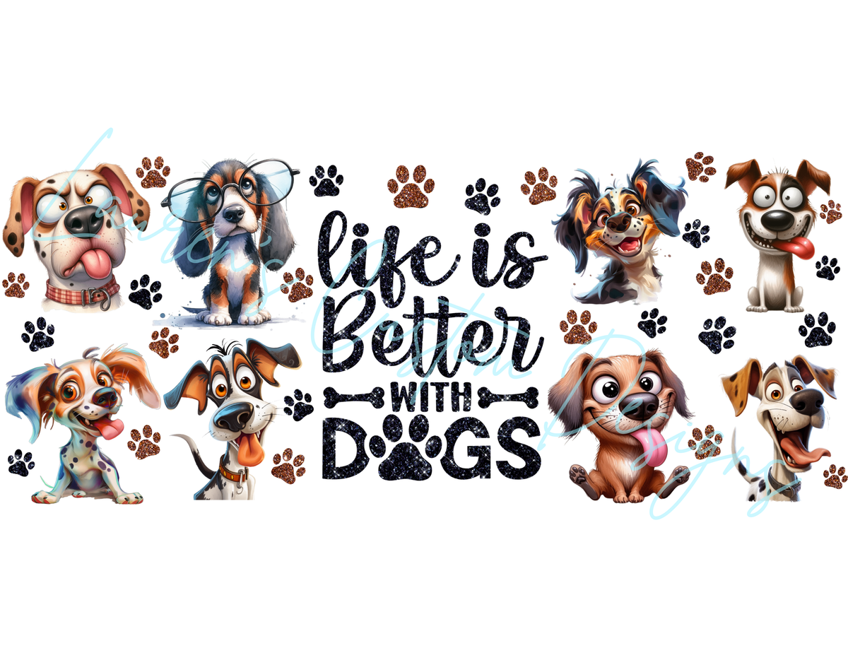 Life is Better with Dogs - Sublimation Print
