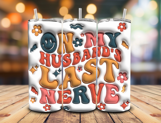 On my Husband's Last Nerve - 20oz Skinny Tumbler