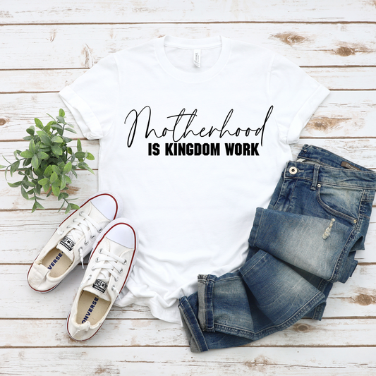 Motherhood is Kingdom work - Tshirt