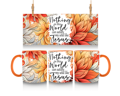Nothing in this world can satisfy my soul like Jesus - 15oz Coffee Mug-SQ2276678