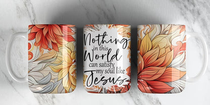 Nothing in this world can satisfy my soul like Jesus - 15oz Coffee Mug-SQ2276678